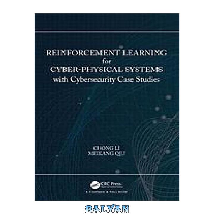 دانلود کتاب Reinforcement learning for cyber-physical systems with cybersecurity case studies